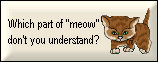 banner that reads 'which part of meow don't you understand?'